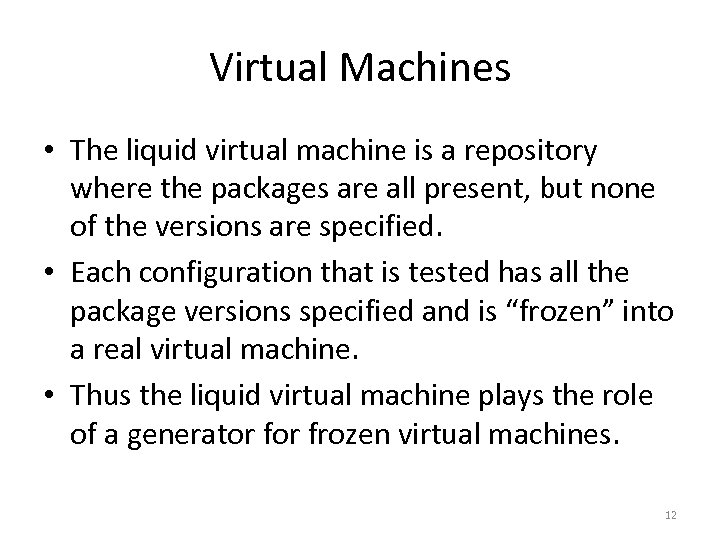 Virtual Machines • The liquid virtual machine is a repository where the packages are