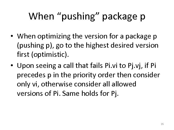 When “pushing” package p • When optimizing the version for a package p (pushing