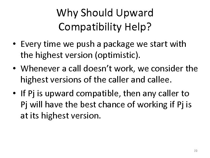 Why Should Upward Compatibility Help? • Every time we push a package we start