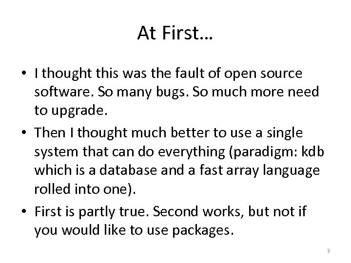 At First… • I thought this was the fault of open source software. So