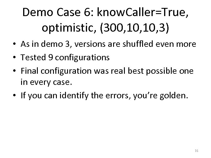 Demo Case 6: know. Caller=True, optimistic, (300, 10, 3) • As in demo 3,