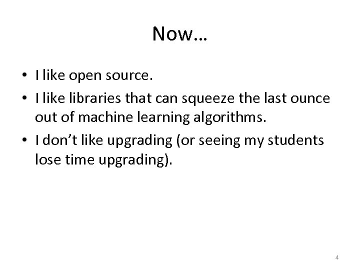 Now… • I like open source. • I like libraries that can squeeze the