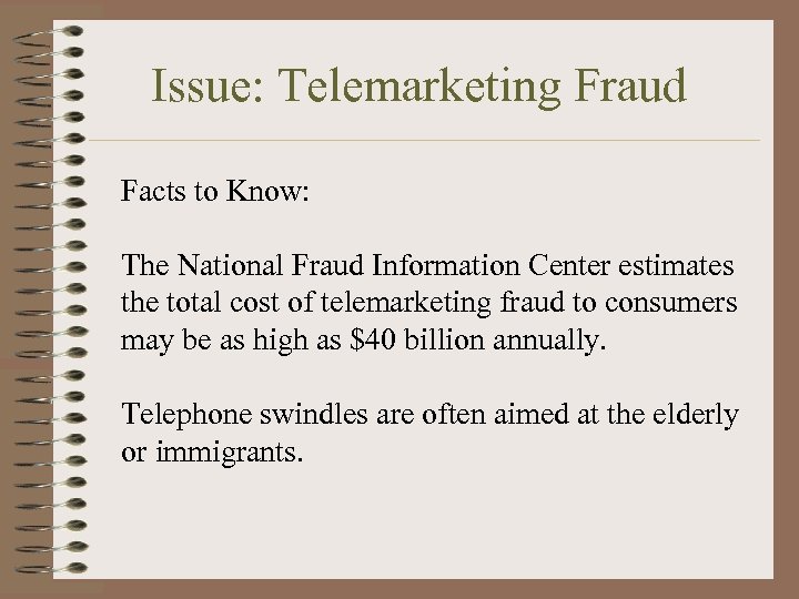 Issue: Telemarketing Fraud Facts to Know: The National Fraud Information Center estimates the total