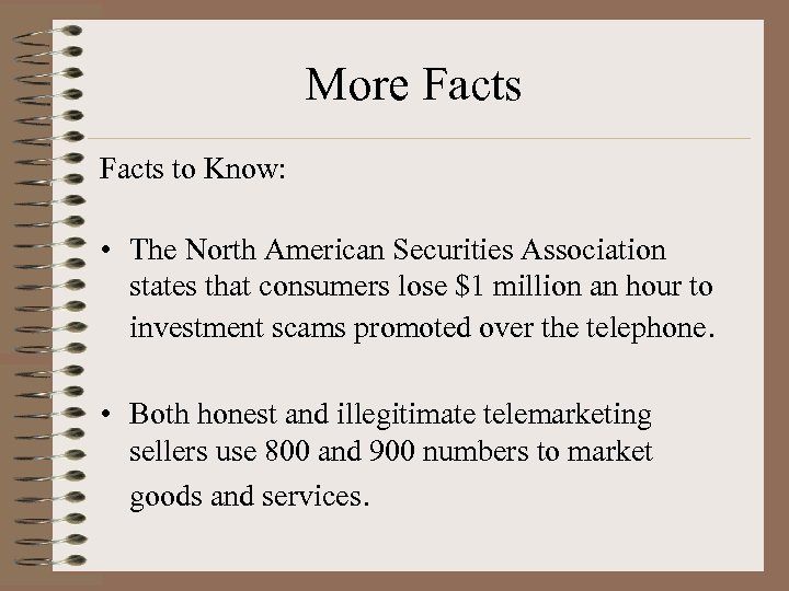 More Facts to Know: • The North American Securities Association states that consumers lose