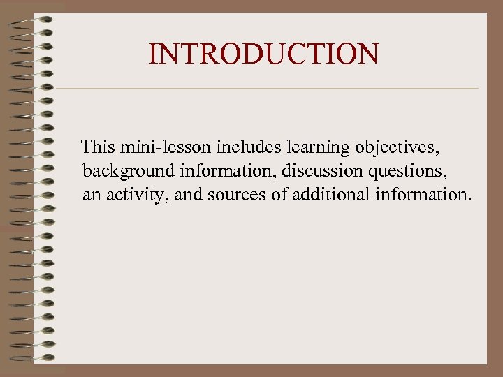 INTRODUCTION This mini-lesson includes learning objectives, background information, discussion questions, an activity, and sources