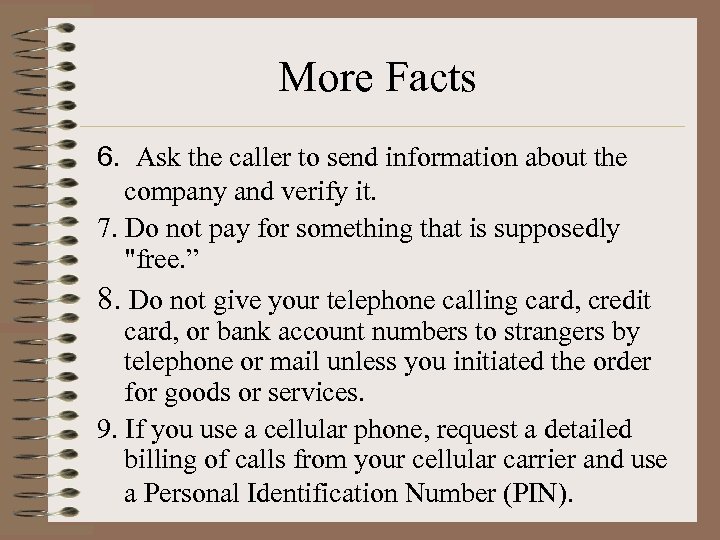 More Facts 6. Ask the caller to send information about the company and verify