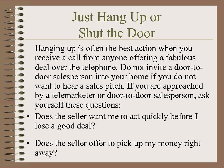 Just Hang Up or Shut the Door Hanging up is often the best action