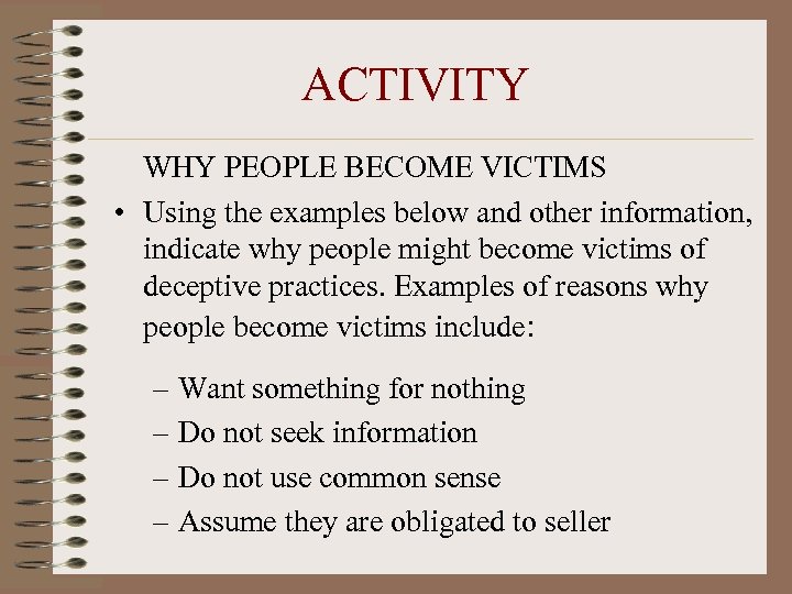 ACTIVITY WHY PEOPLE BECOME VICTIMS • Using the examples below and other information, indicate