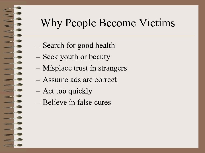 Why People Become Victims – Search for good health – Seek youth or beauty