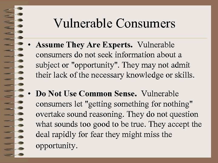 Vulnerable Consumers • Assume They Are Experts. Vulnerable consumers do not seek information about