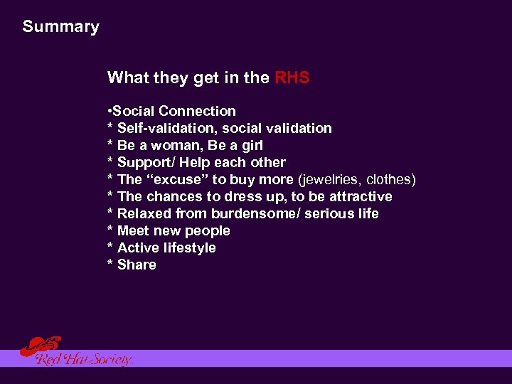 Summary What they get in the RHS • Social Connection * Self-validation, social validation