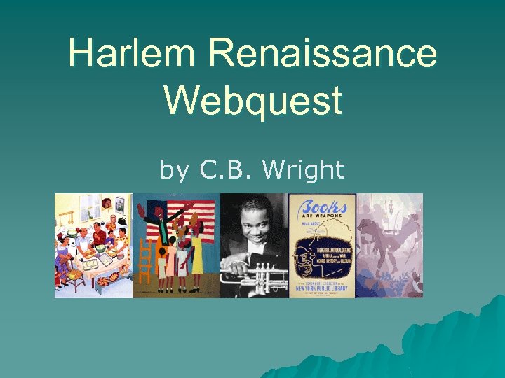 Harlem Renaissance Webquest by C. B. Wright 