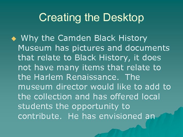 Creating the Desktop u Why the Camden Black History Museum has pictures and documents