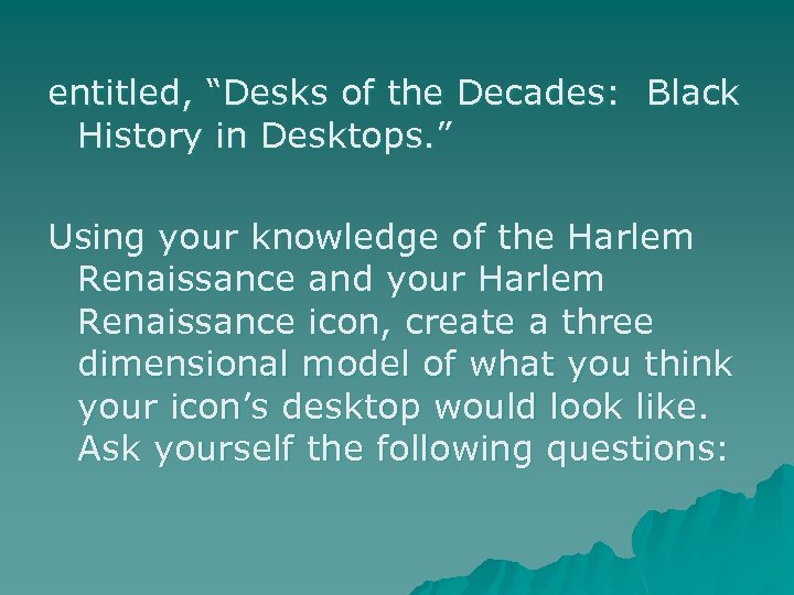 entitled, “Desks of the Decades: Black History in Desktops. ” Using your knowledge of