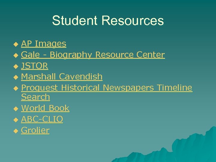 Student Resources AP Images u Gale - Biography Resource Center u JSTOR u Marshall