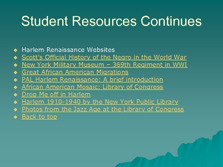 Student Resources Continues u u u u u Harlem Renaissance Websites Scott's Official History