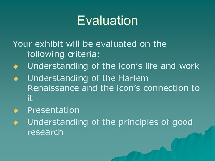 Evaluation Your exhibit will be evaluated on the following criteria: u Understanding of the