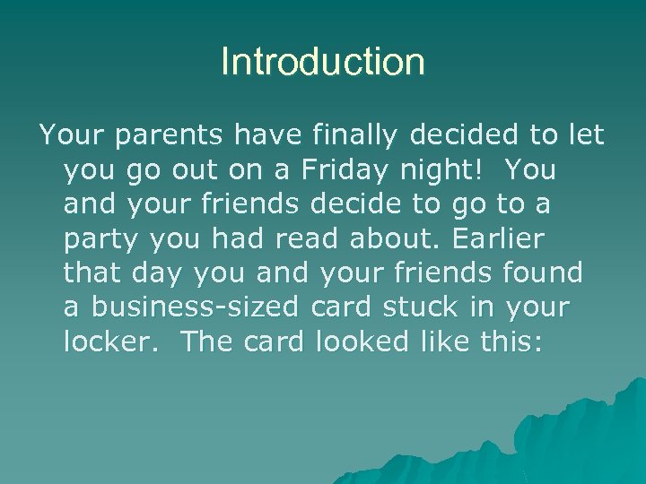 Introduction Your parents have finally decided to let you go out on a Friday