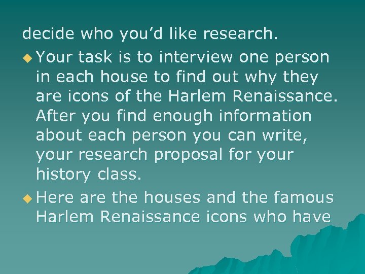 decide who you’d like research. u Your task is to interview one person in