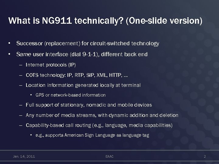 What is NG 911 technically? (One-slide version) • Successor (replacement) for circuit-switched technology •