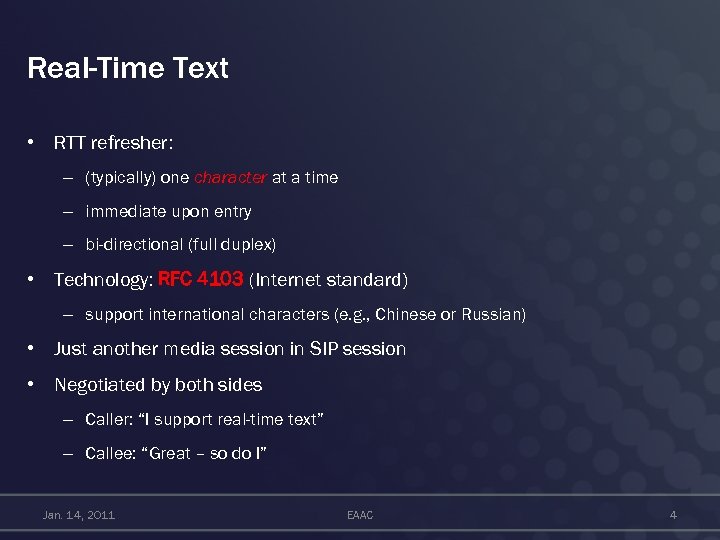 Real-Time Text • RTT refresher: – (typically) one character at a time – immediate