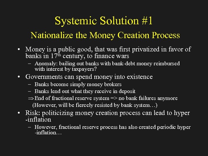 Systemic Solution #1 Nationalize the Money Creation Process • Money is a public good,