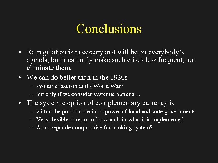 Conclusions • Re-regulation is necessary and will be on everybody’s agenda, but it can