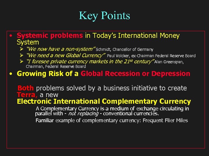 Key Points • Systemic problems in Today’s International Money System Ø “We now have