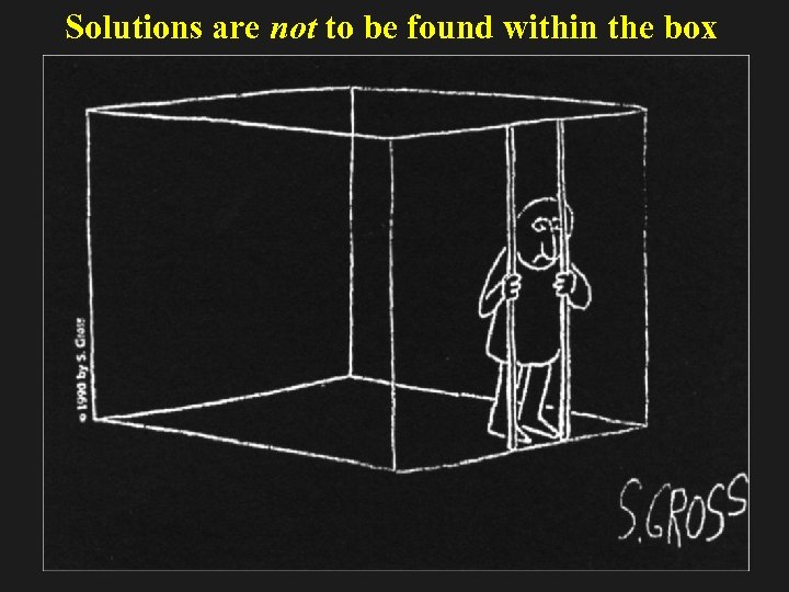 Solutions are not to be found within the box 