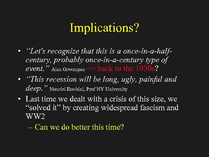 Implications? • “Let's recognize that this is a once-in-a-halfcentury, probably once-in-a-century type of event.