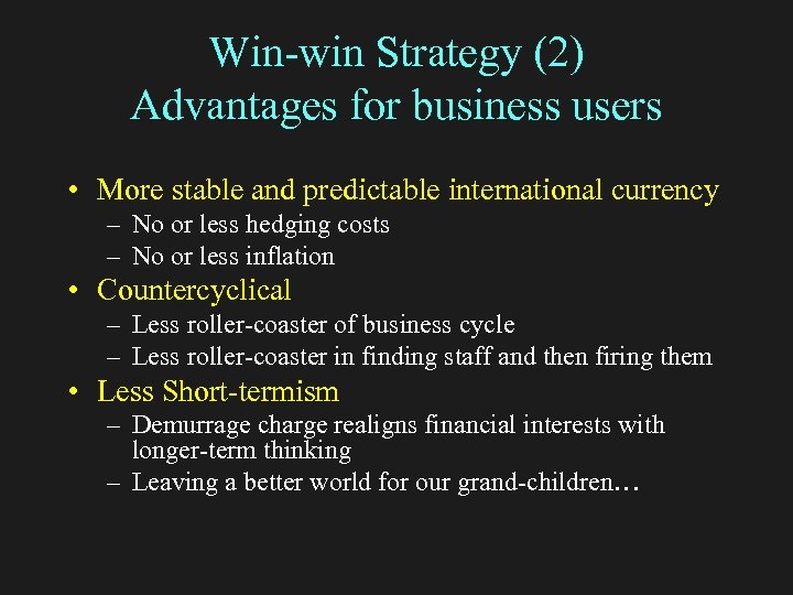 Win-win Strategy (2) Advantages for business users • More stable and predictable international currency