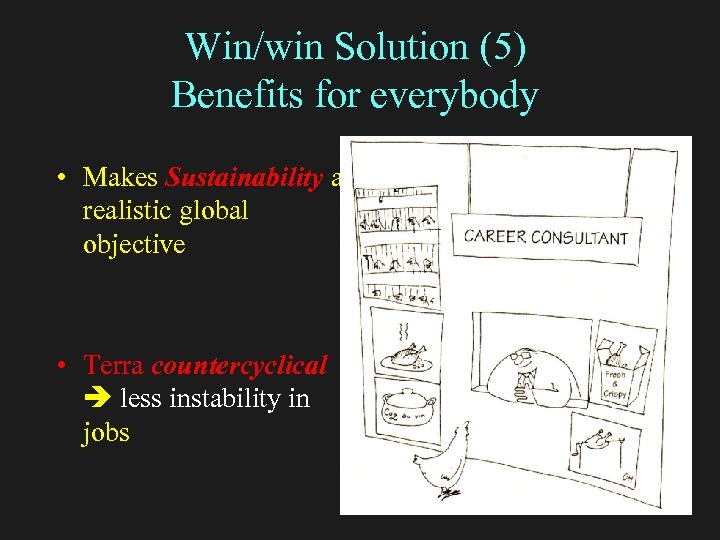 Win/win Solution (5) Benefits for everybody • Makes Sustainability a realistic global objective •