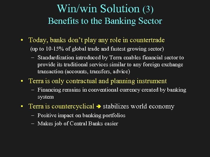 Win/win Solution (3) Benefits to the Banking Sector • Today, banks don’t play any