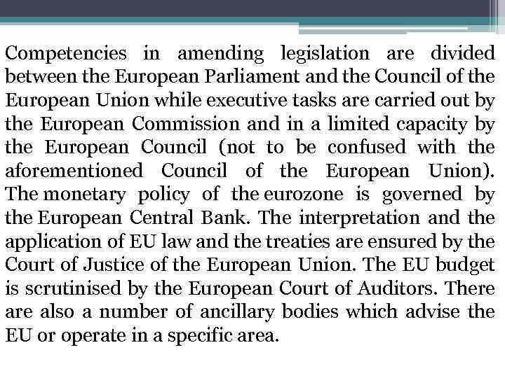 Competencies in amending legislation are divided between the European Parliament and the Council of