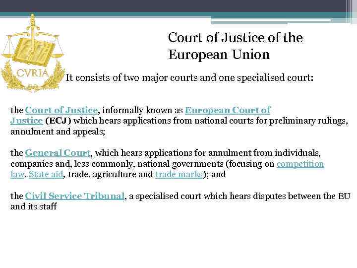 Court of Justice of the European Union It consists of two major courts and