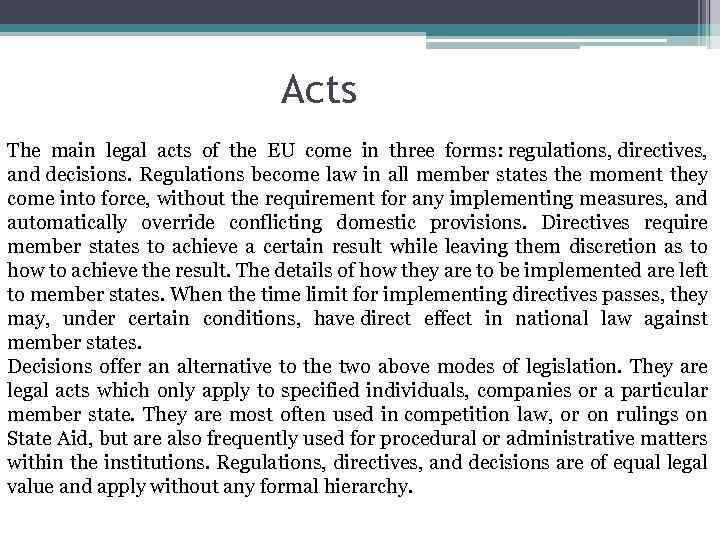 Acts The main legal acts of the EU come in three forms: regulations, directives,