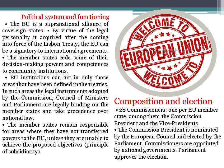  Political system and functioning • The EU is a supranational alliance of sovereign