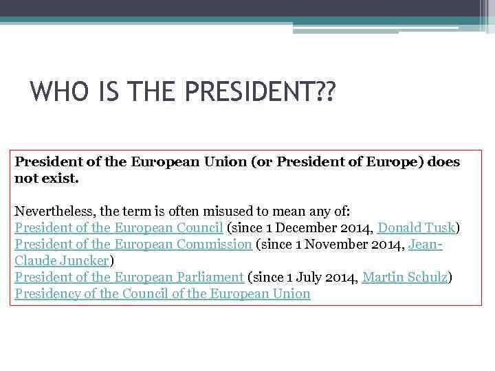 WHO IS THE PRESIDENT? ? President of the European Union (or President of Europe)