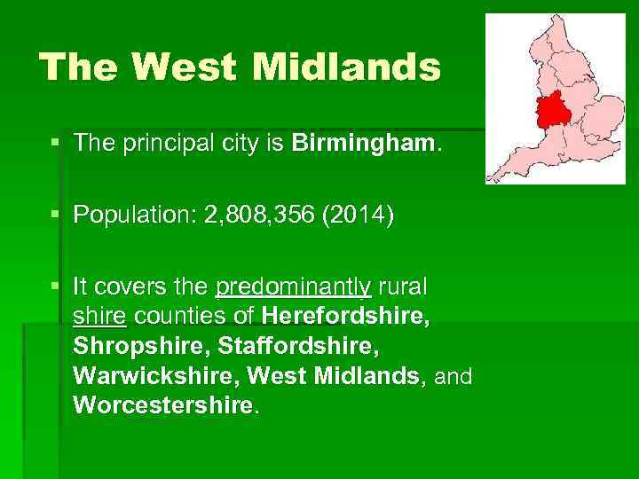 The West Midlands § The principal city is Birmingham. § § Population: 2, 808,