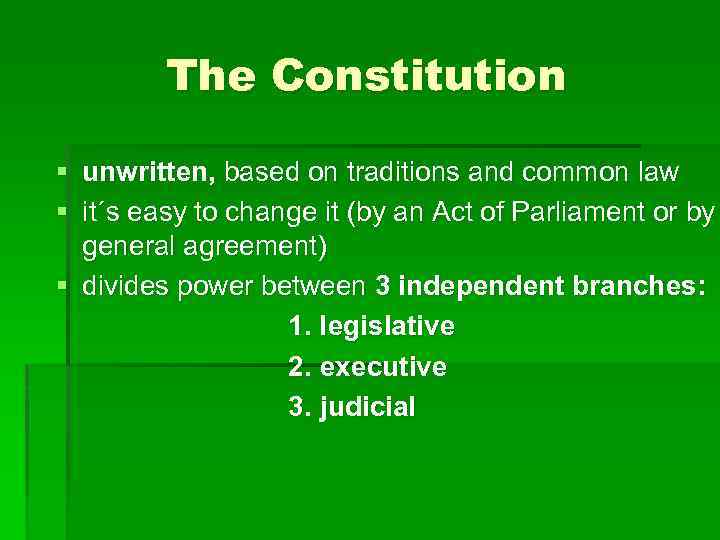 The Constitution § unwritten, based on traditions and common law § it´s easy to