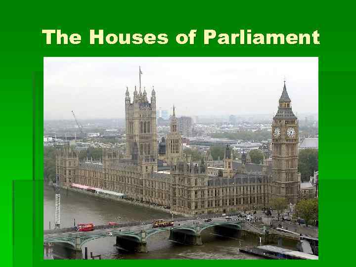 The Houses of Parliament 