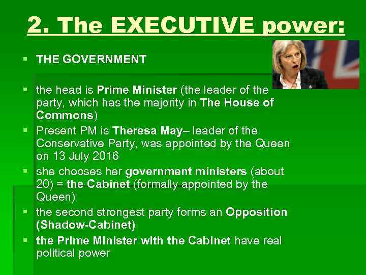 2. The EXECUTIVE power: § THE GOVERNMENT § the head is Prime Minister (the