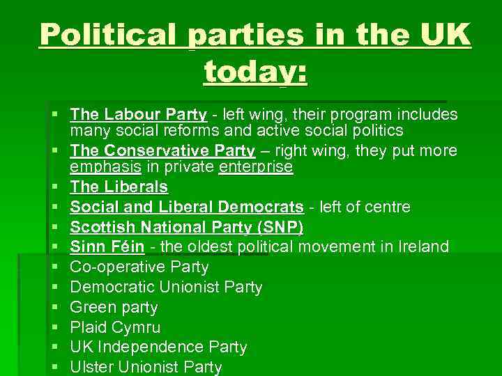 Political parties in the UK today: § The Labour Party - left wing, their