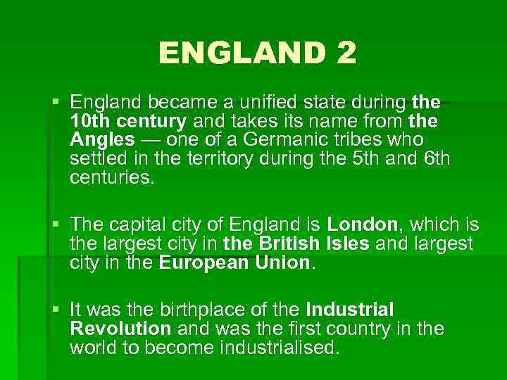 ENGLAND 2 § England became a unified state during the 10 th century and