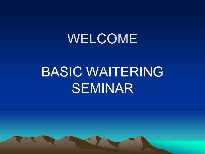 WELCOME BASIC WAITERING SEMINAR 