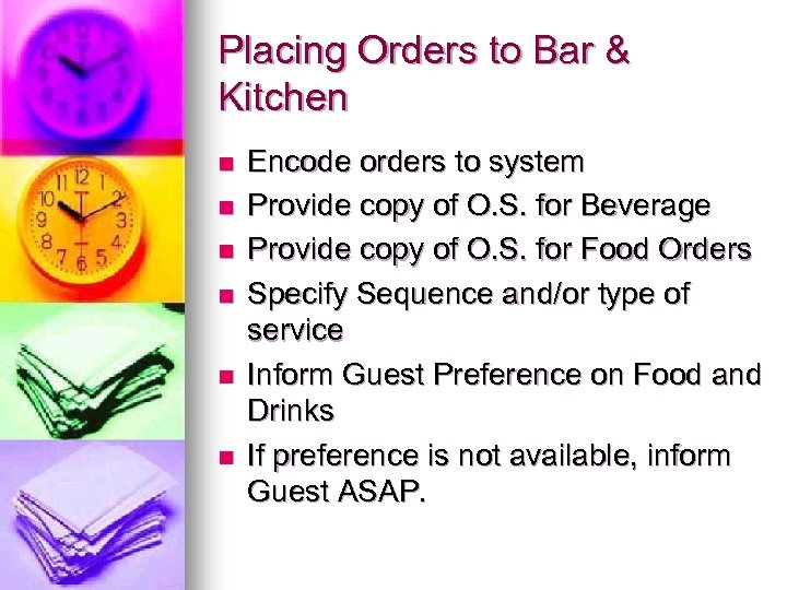 Placing Orders to Bar & Kitchen n n n Encode orders to system Provide