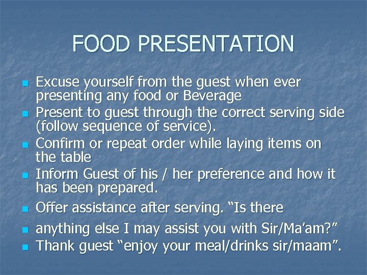 FOOD PRESENTATION n n n n Excuse yourself from the guest when ever presenting