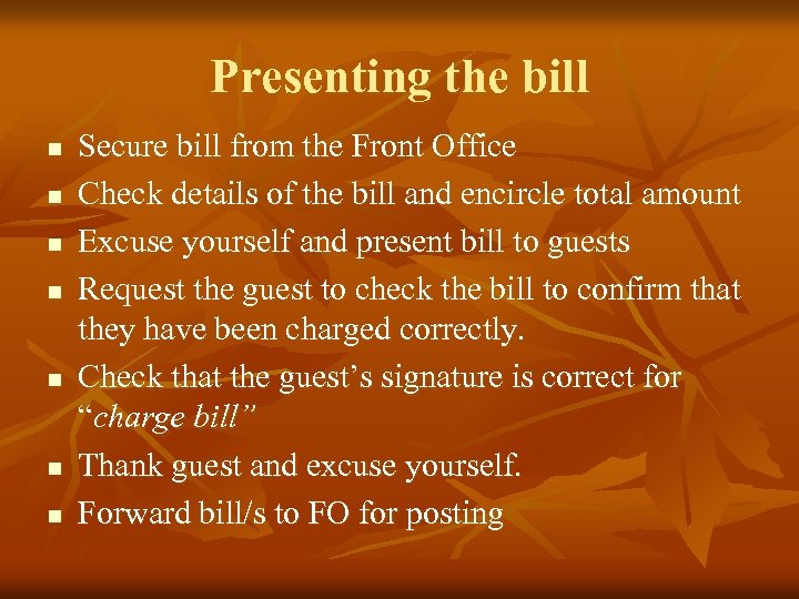 Presenting the bill n n n n Secure bill from the Front Office Check