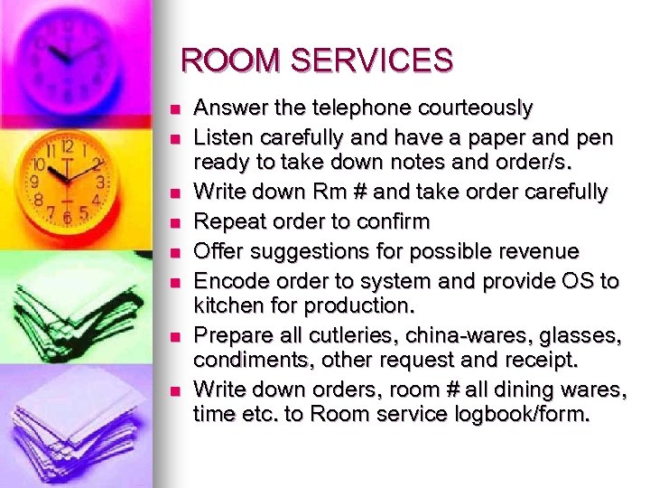 ROOM SERVICES n n n n Answer the telephone courteously Listen carefully and have