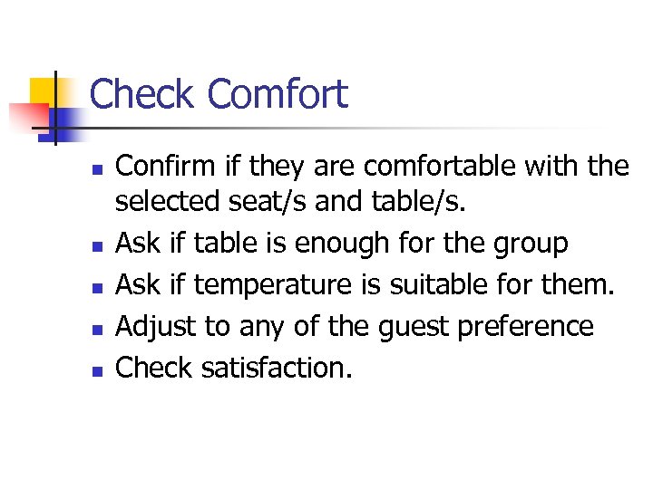 Check Comfort n n n Confirm if they are comfortable with the selected seat/s